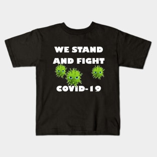 We stand and fight Covid-19 Kids T-Shirt